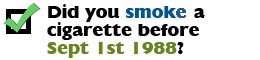 Smoked a cigarette before Sept 1st, 1988?